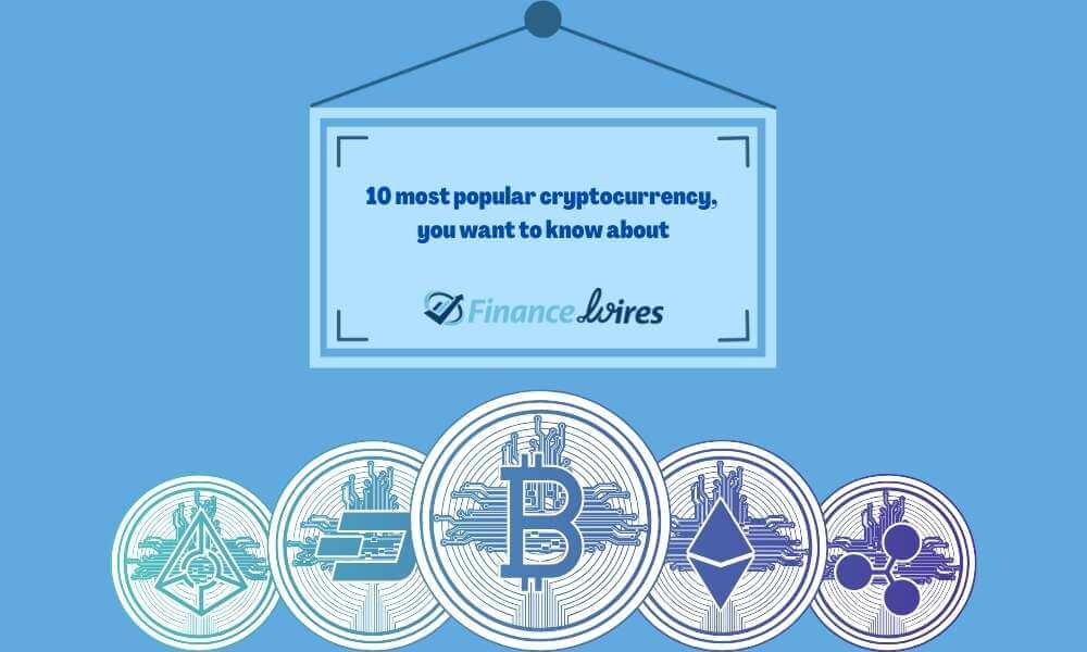 10 most popular cryptocurrency, you want to know about